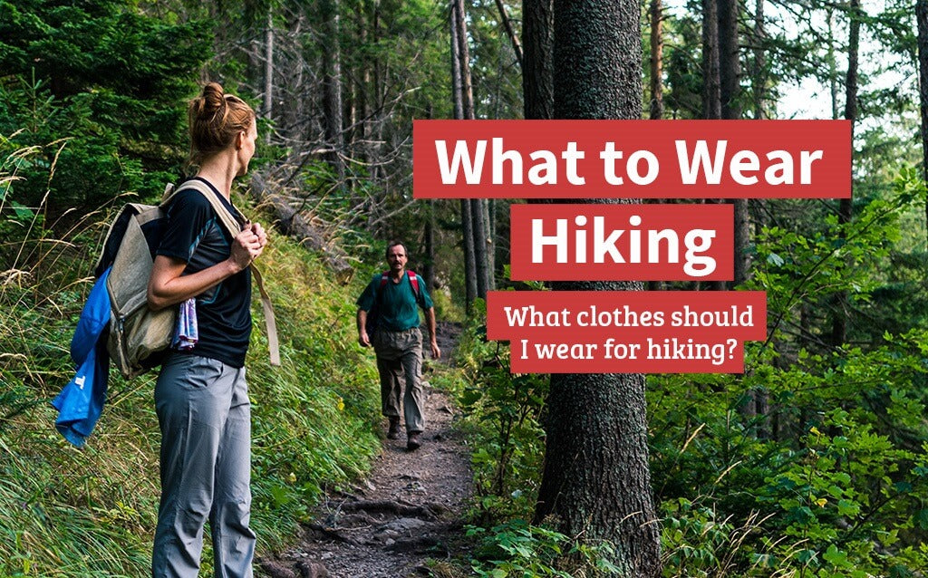 What kind of clothes should I wear for hiking?