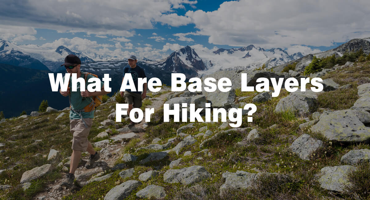 What should I wear as a base layer for hiking?